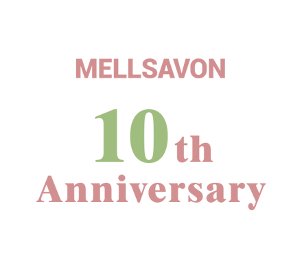 MELLSAVON 10th Anniversary